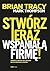 Stworz teraz wspaniala firme! Siedem etapow na..
