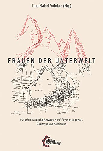Frauen der Unterwelt. Queerfeministische Antworten auf Psychatriegewalt, Sexismus und Ableismus