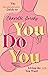 You Do You: The Inspirational Guide To Getting The Life You Want