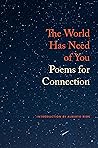 The World Has Need of You: Poems for Connection