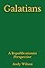 Galatians: A Republicationi...