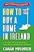 How to Buy a Home in Irelan...
