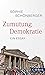Zumutung Demokratie: Ein Essay (Beck Paperback 6501) (German Edition)