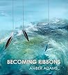 Becoming Ribbons