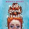 Really Good, Actually by Monica Heisey