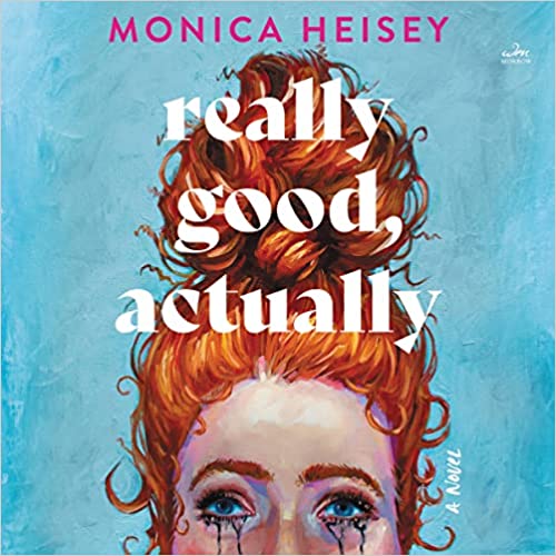 Really Good, Actually: A Novel