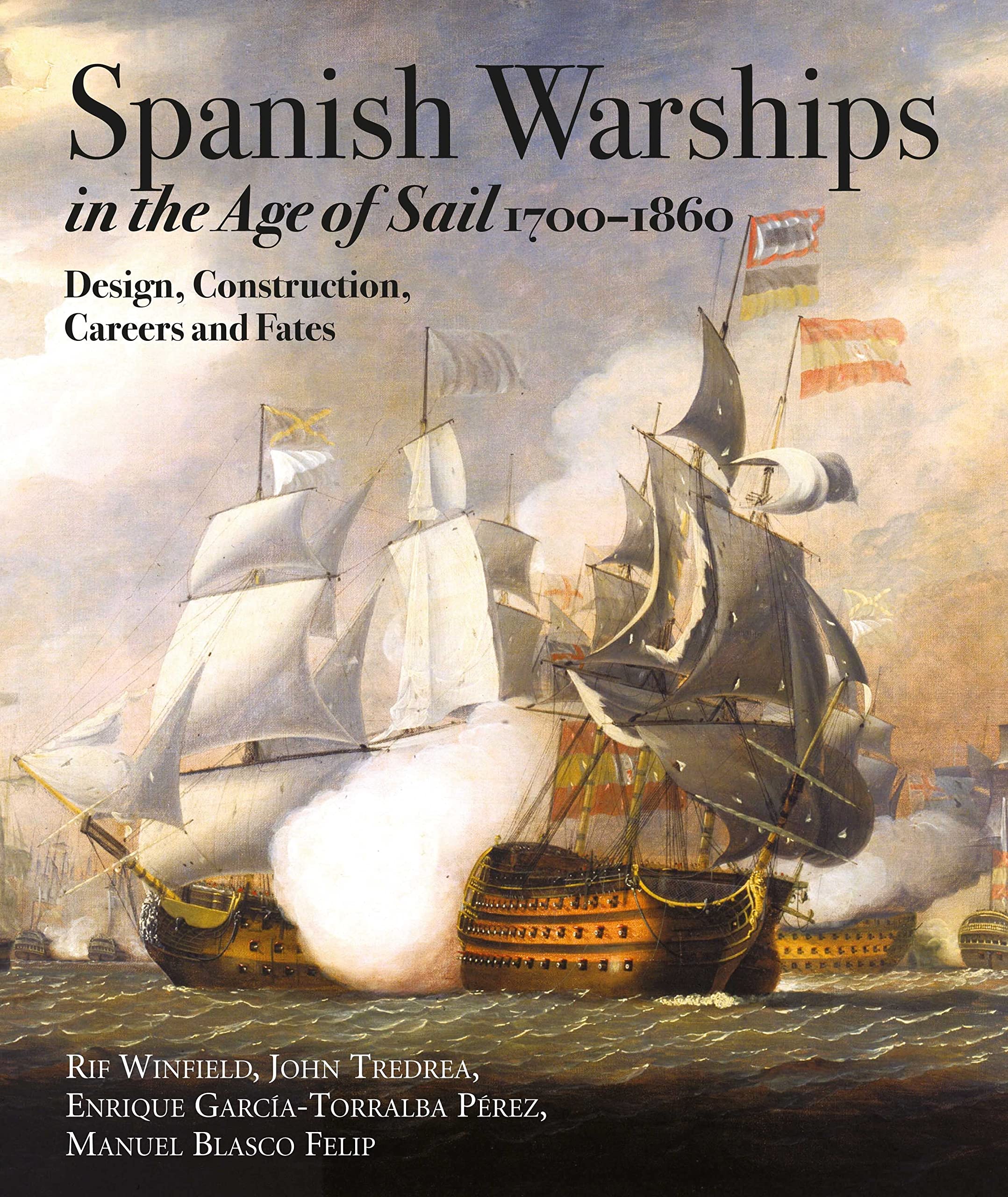 Spanish Warships in the Age of Sail, 1700-1860: Design, Construction, Careers and Fates (Hardcover)