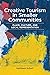 Creative Tourism in Smaller Communities: Place, Culture, and Local Representation (Small Cities Sustainability Studies in Community and Cultural Engagement, 2)