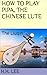 How to Play Pipa, the Chine...
