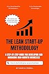 THE LEAN START-UP METHODOLOGY: A STEP-BY-STEP GUIDE FOR DEVELOPING AND MANAGING HIGH-GROWTH BUSINESSES