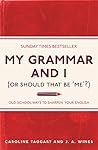 My Grammar and I (Or Should That Be 'Me'?): Old-School Ways to Sharpen Your English Book cover for My Grammar and I (Or Should That Be 'Me'?): Old-School Ways to Sharpen Your English