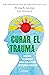 Curar el trauma (Spanish Edition)