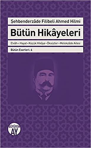 Bütün Hikâyeleri - Elvâh-ı Hayat - Küçük Hikâye - Öksüzler - Melekzâde Ailesi