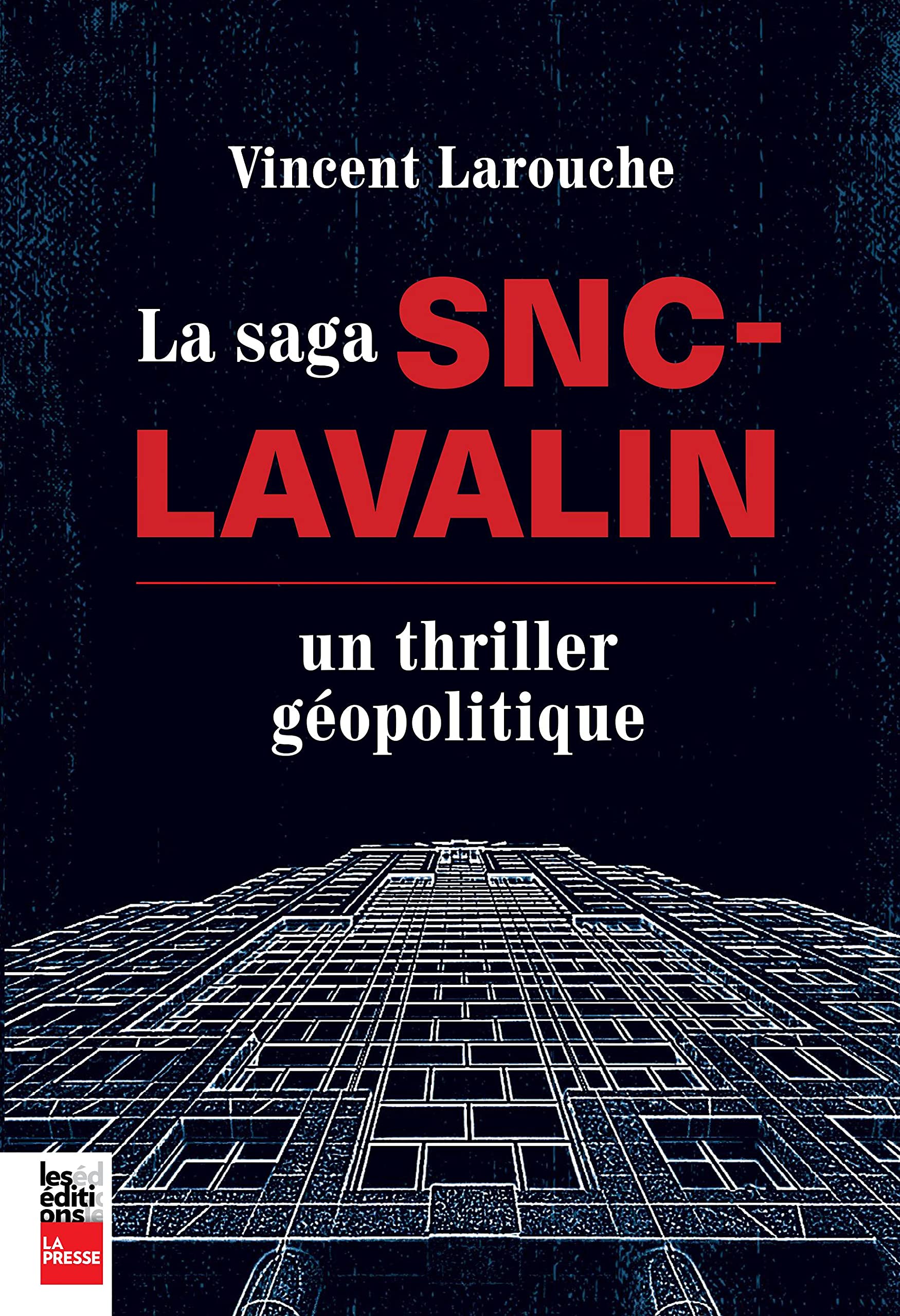 LA SAGA SNC-LAVALIN. UN THRILLER GEOPOLITIQUE (Paperback)