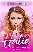 Halie (Becoming His Baby Girl, #1)