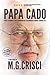 Papa Cado: What An Ordinary Man Learned On His Extraordinary Journey Through Life (Amazing People)