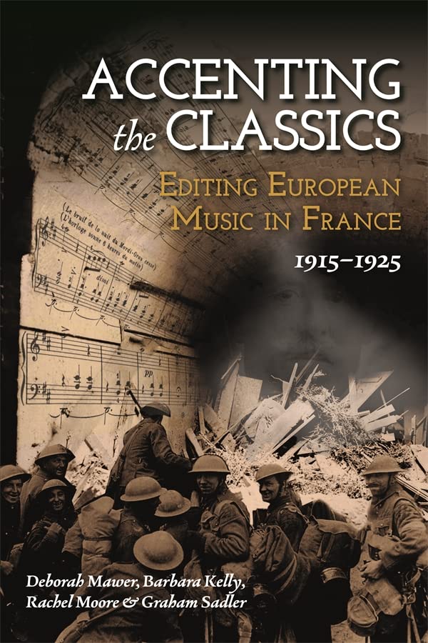 Accenting the Classics: Editing European Music in France, 1915-1925 (Hardcover)