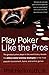 Play Poker Like the Pros