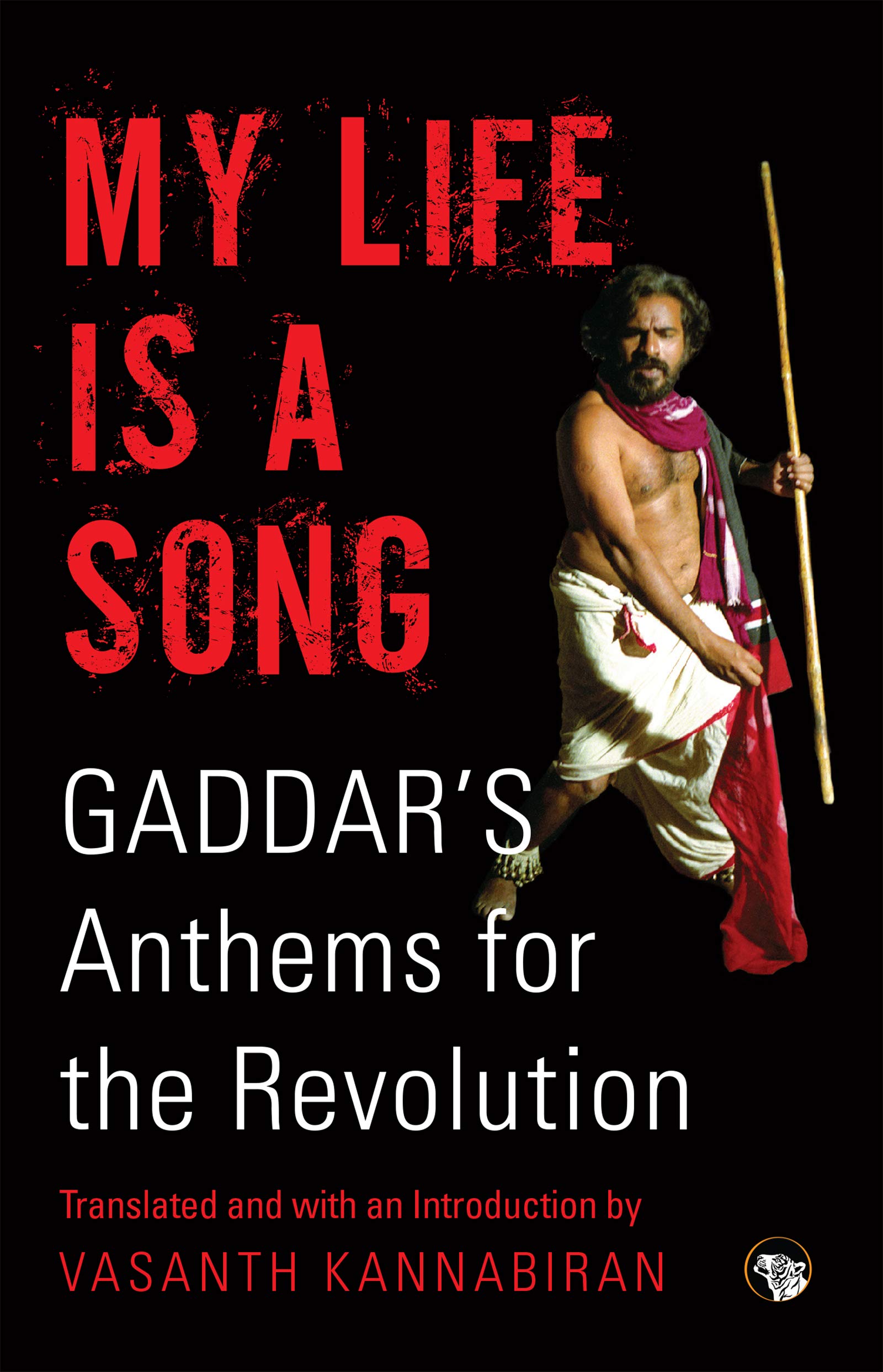 My Life Is a Song: Gaddar's Anthems for Revolution (Kindle Edition)