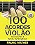 100 Acordes De Violão: Para...
