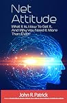 Net Attitude: What It Is, How To Get It, And Why You Need It More Than Ever