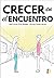 CRECER EN EL ENCUENTRO: LIB...