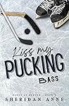 Kiss My Pucking Bass