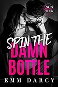 Spin The Damn Bottle (All the Games We Play #2)