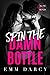 Spin The Damn Bottle (All t...