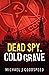 Dead Spy, Cold Grave by Michael J. Goodspeed