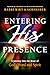 Entering His Presence: A Journey Into the River of God's Word and Spirit