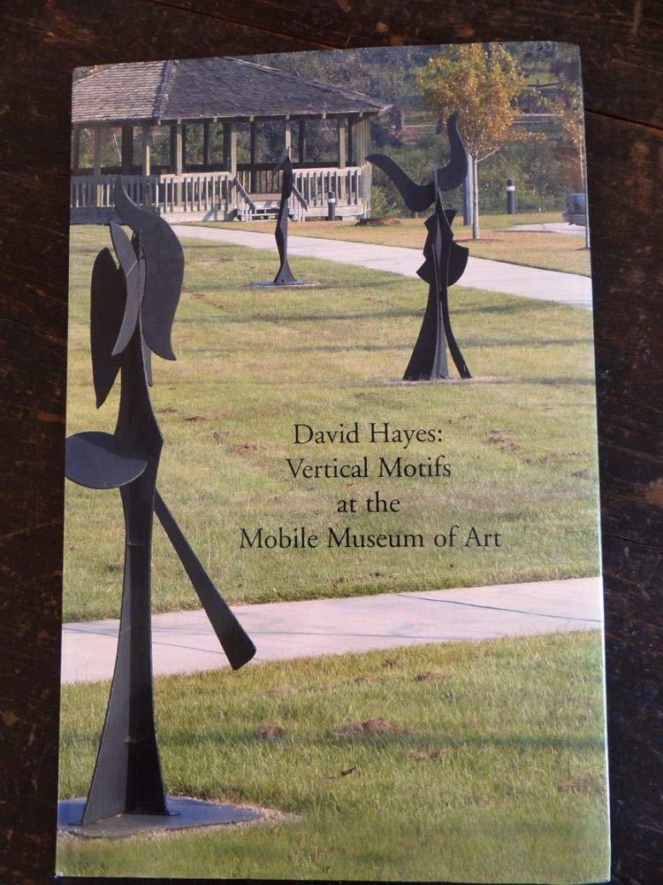 David Hayes: Vertical Motifs at the Mobile Museum of Art (Unknown Binding)