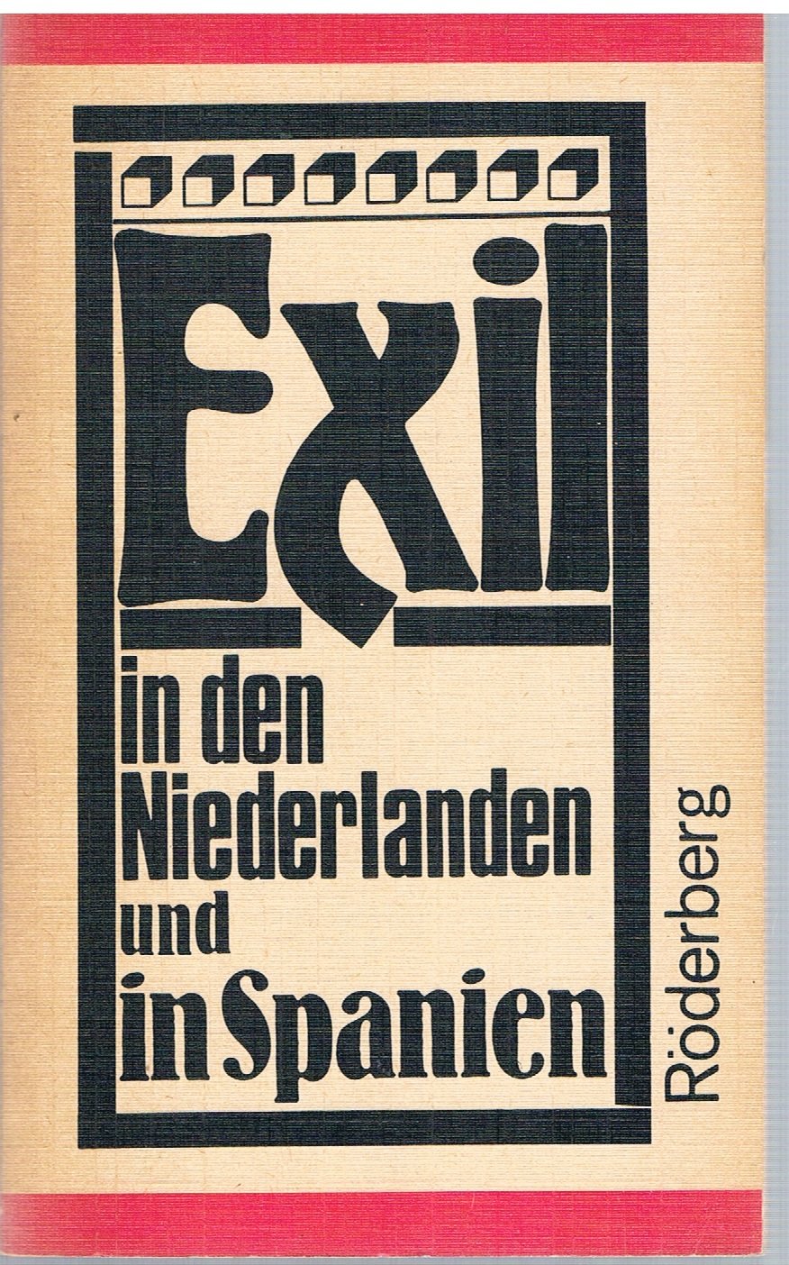 Exil in den Niederlanden und in Spanien (Kunst und Literatur im antifaschistischen Exil 1933-1945) (German Edition)