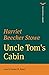Uncle Tom's Cabin by Harriet Beecher Stowe