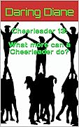 What more can a Cheerleader do?