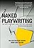 Naked Playwriting, 2nd Edit...