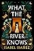 What the River Knows (Secre...