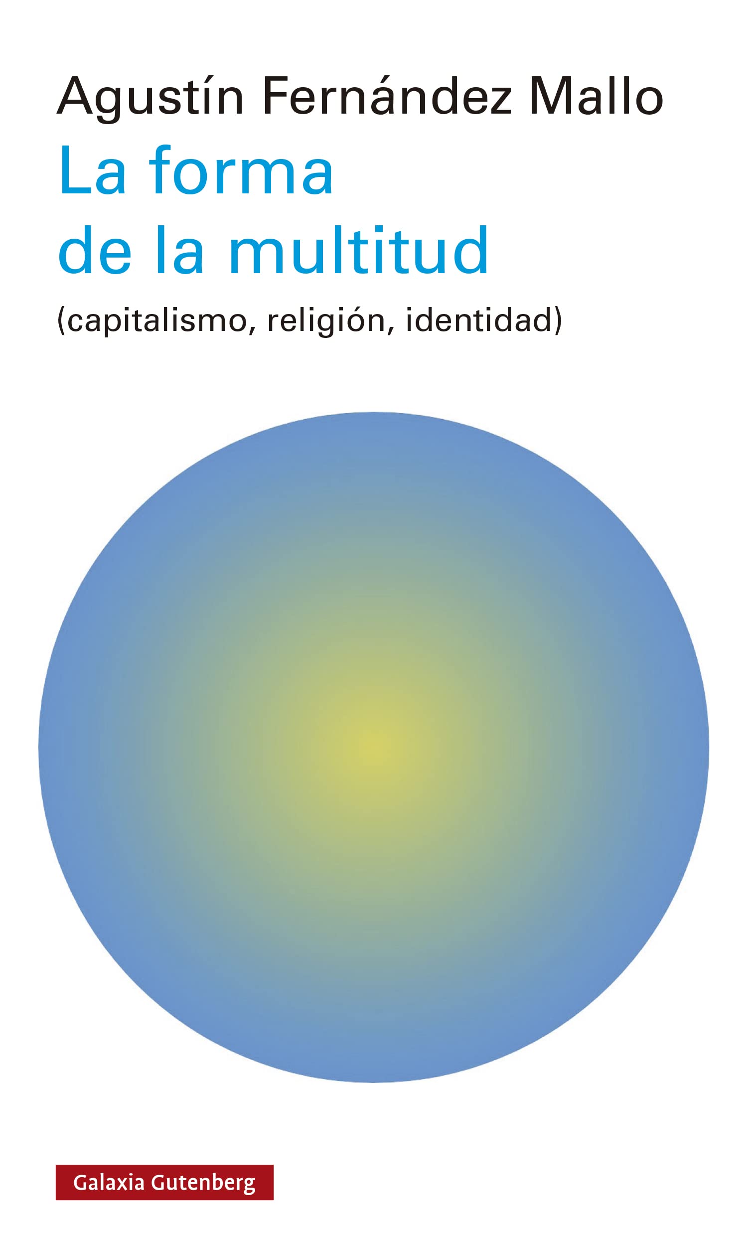 La forma de la multitud: (capitalismo, religión, identidad) (Spanish Edition)