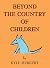 Beyond the Country of Children by Kyle Herbert