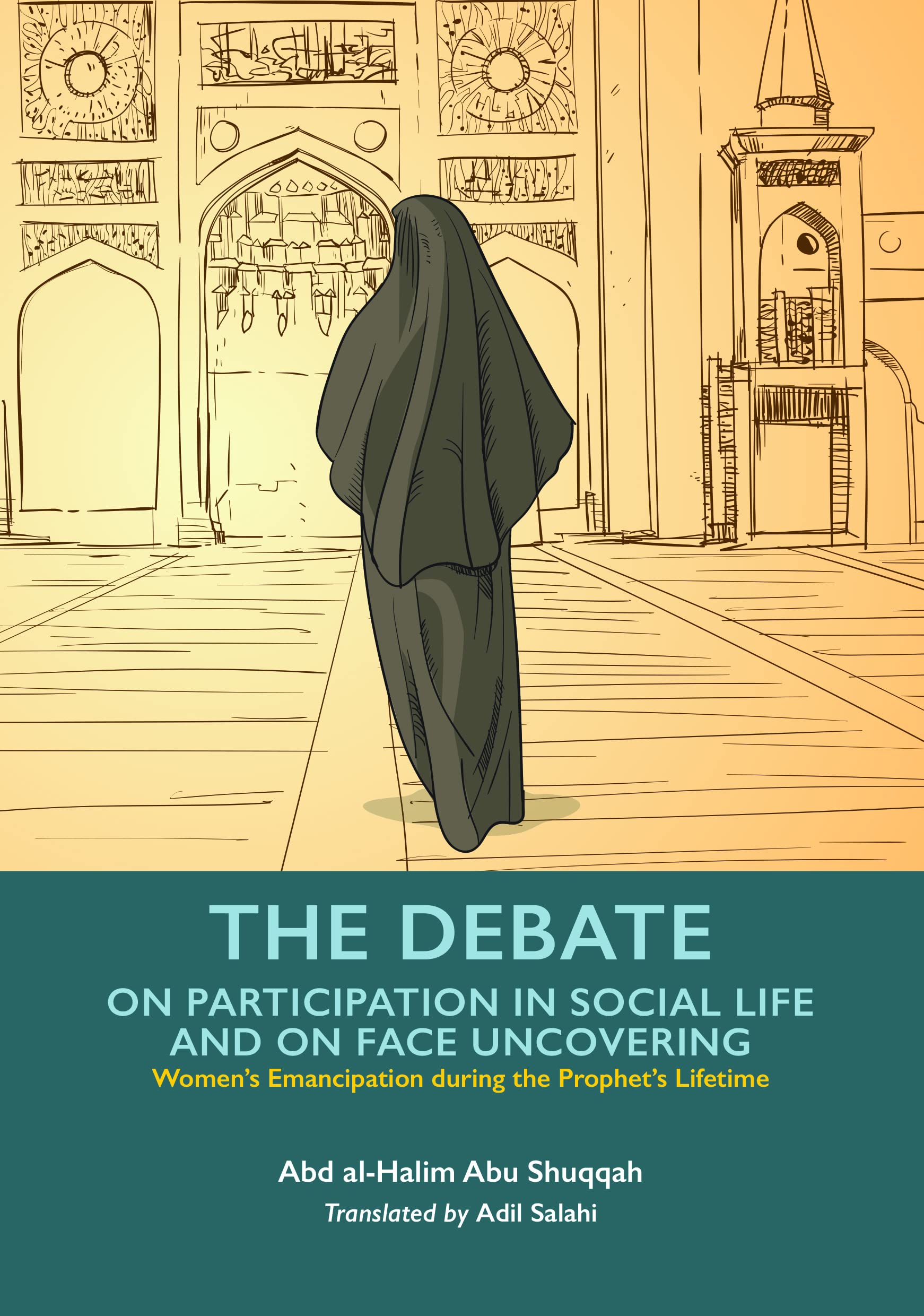 The Debate on Participation in Social Life and on Face Uncovering (Women's Emancipation during the Prophet's Lifetime, 5)