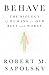 Behave: The Biology of Humans at Our Best and Worst