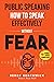 Public Speaking How To Speak Effectively Without Fear: The Secret To Highly Effective Speaking & Presentation Skills In Personal, Sales & Business Communication & How To Develop Self Confidence