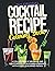 The Original Cocktail Recipe Coloring Book: An Adult Coloring Book For Home Bars With Art And Recipes For Modern And Classic Cocktails