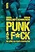 Punk as F*ck: Die Szene aus...