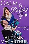 Book cover for Calm & Bright (Huckleberry Lake #1)
