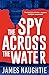 The Spy Across the Water