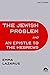 The Jewish Problem and An E...