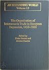 The Organization of Interoceanic Trade in European Expansion, 1450-1800 (An Expanding World, 13) The Organization of Interoceanic Trade in European Expansion, 1450-1800 (An Expanding World, 13)
