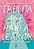 Treinta me habla de amor (Spanish Edition)