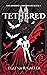 Tethered (The Binding Chronicles #1) by Elayna R. Gallea